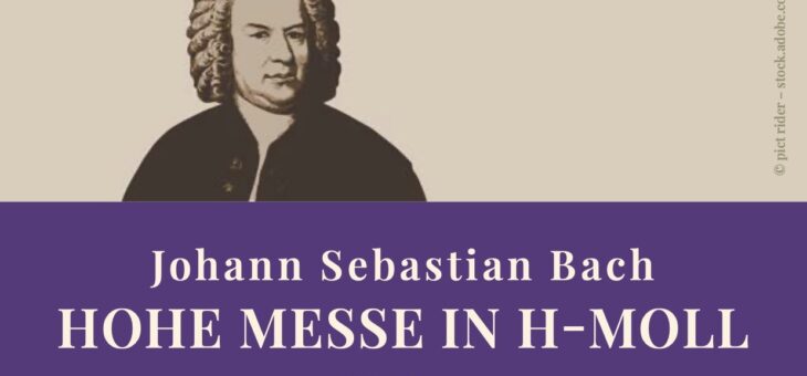 J.S. Bach: Hohe Messe in h-Moll BWV 232